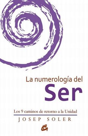La numerología del ser. Los 9 caminos de retorno a la unidad