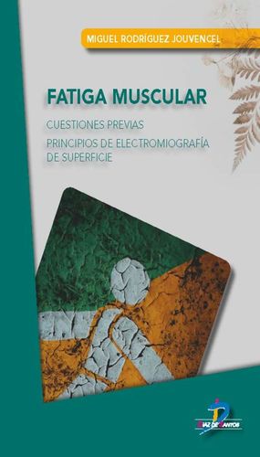 Fatiga Muscular. Cuestiones Previas. Principios De Electromiografía De Superficie