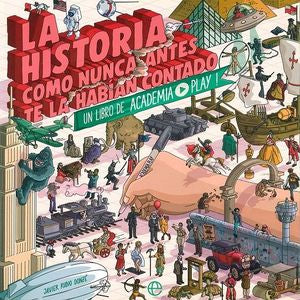 La historia como nunca antes te la habían contado. Un libro de Academía Play!