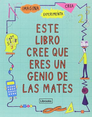 Este libro cree que eres un genio de las mates / 2 ed.