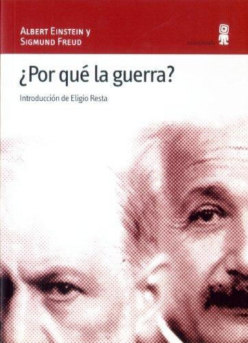 ¿Por qué la guerra? Freud, Sigmund; Einstein, Albert; López Ballesteros, Luis and Bergalli, Valeria