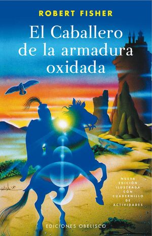 El caballero de la armadura oxidada ( Nueva edición ilustrada con cuadernillo de actividades )