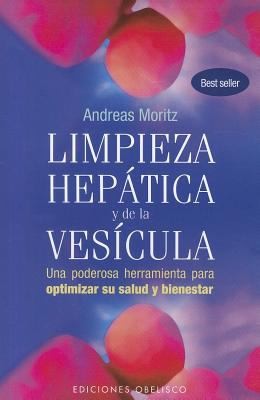 Limpieza hepí¡tica y de la vesícula Andreas Moritz and Ediciones Obelisco