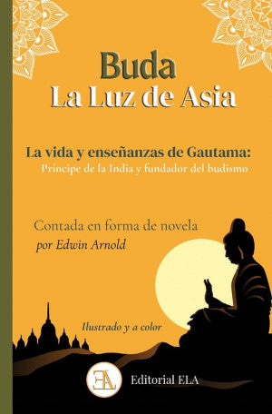 Buda, La Luz De Asia. La Vida Y Enseñazas De Gautama: Príncipe De La India Y Fundador Del Budismo | Edwin Arnold