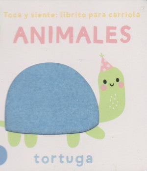 Toca y siente: Librito para carriola. Animales (Tortuga) / Pd.