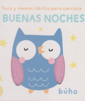 Toca y siente: Librito para carriola. Buenas noches (Búho) / Pd.