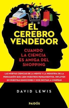 El cerebro vendedor. Cuando la ciencia es amiga de