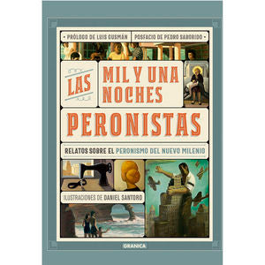 Las mil y una noches peronistas. Relatos sobre el peronismo del nuevo milenio