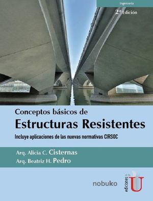 Conceptos Básicos De Estructuras Resistentes | Alicia C. Cisternas | Libro