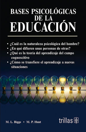 BASES PSICOLOGICAS DE LA EDUCACION | BIGGE, MORRIS L.; HUNT, MAURICE P. | Trillas