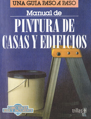 MANUAL DE PINTURA DE CASAS Y EDIFICIOS | LESUR ESQUIVEL, LUIS | Trillas