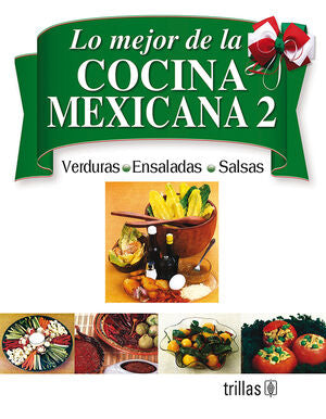 LO MEJOR DE LA COCINA MEXICANA 2 VERDURAS, ENSALADAS Y SALSAS | DIAZ DE COSSIO, ROGER | Trillas