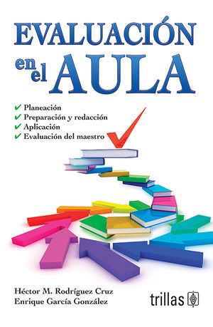 EVALUACION EN EL AULA | RODRIGUEZ CRUZ, HECTOR M.; GARCIA GONZALEZ, ENRIQUE | Trillas