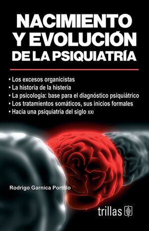 NACIMIENTO Y EVOLUCIÓN DE LA PSIQUIATRÍA | GARNICA PORTILLO, RODRIGO | Trillas