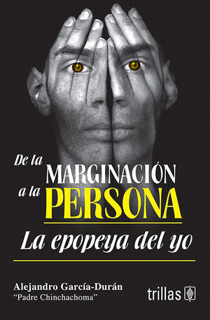 DE LA MARGINACION A LA PERSONA | GARCIA DURAN, ALEJANDRO; PADRE CHINCHACHOMA | Trillas