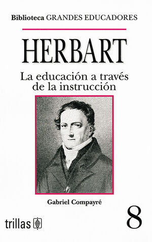 HERBART. LA EDUCACION A TRAVES DE LA INSTRUCCION | COMPAYRE, GABRIEL | Trillas