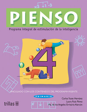 PIENSO 4. PROGRAMA INTEGRAL DE ESTIMULACION DE LA INTELIGENCIA | YUSTE HERNANZ, CARLOS; RUIZ PEREZ, LAURA; ERRISURIZ ALARCON, MARIA DE LOS ANGELES | Trillas