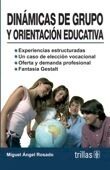 DINAMICAS DE GRUPO Y ORIENTACION EDUCATIVA | ROSADO CHAUVET, MIGUEL ANGEL | Trillas
