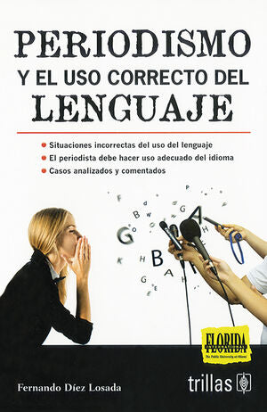 PERIODISMO Y EL USO CORRECTO DEL LENGUAJE | DIEZ LOSADA, FERNANDO | Trillas