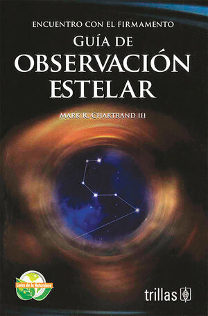 GUIA DE OBSERVACION ESTELAR | CHARTRAND, MARK R. | Trillas
