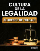 CULTURA DE LA LEGALIDAD. CUADERNO DE TRABAJO | AVILA, ANA CRISTINA; MUÑOZ, VIRGILIO | Trillas