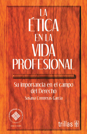 La ética en la vida profesional | CONTRERAS GARCIA, SUSANA | Trillas