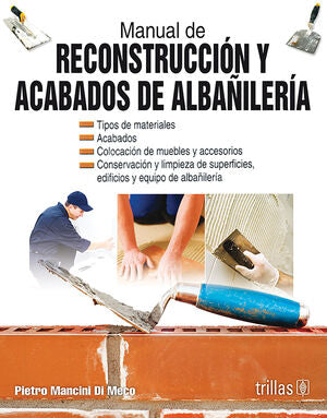 MANUAL DE RECONSTRUCCION Y ACABADOS DE ALBAÑILERIA | MANCINI DI MECO, PIETRO | Trillas