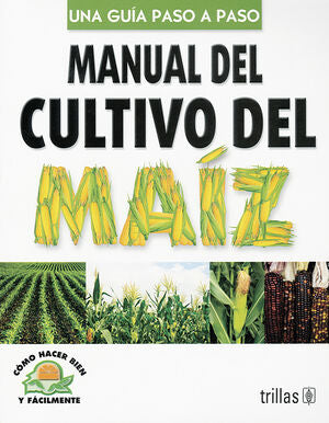 MANUAL DEL CULTIVO DEL MAIZ | LESUR ESQUIVEL, LUIS | Trillas
