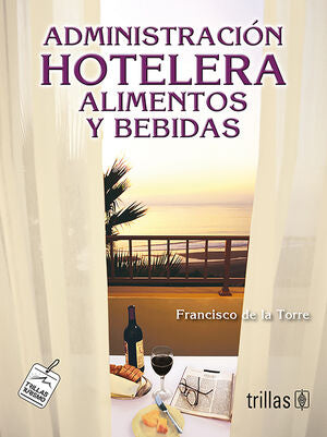 ADMINISTRACION HOTELERA | TORRE, FRANCISCO DE LA | Trillas