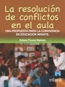 LA RESOLUCION DE CONFLICTOS EN EL AULA | FLORES RAMOS, ESTELA | Trillas