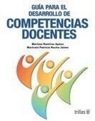 GUIA PARA EL DESARROLLO DE COMPETENCIAS DOCENTES | RAMIREZ APAEZ, MARISSA; ROCHA JAIME, MARICELA PATRICIA | Trillas