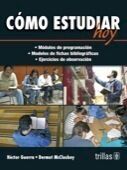 CÓMO ESTUDIAR HOY | GUERRA, HECTOR; MCCLUSKEY, DERMOT | Trillas