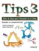 TIPS 3. TALLER DE IDEAS PARA PREESCOLAR EN EL SALON | URANGA NUÑEZ, LETICIA; ROCHA M., MARIEL | Trillas