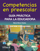 COMPETENCIAS EN PREESCOLAR. GUIA PRACTICA PARA LA EDUCADORA | AVALOS LARREA, MARIA ELENA | Trillas
