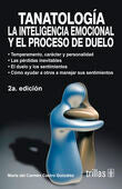 TANATOLOGIA. LA INTELIGENCIA EMOCIONAL Y EL PROCESO DE DUELO | CASTRO GONZALEZ, MARIA DEL CARMEN | Trillas
