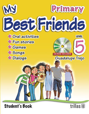 MY BEST FRIENDS. STUDENT'S BOOK, LEVEL 5, PRIMARY. CD-ROM INCLUDED | TREJO OSORIO, MARIA GUADALUPE | Trillas