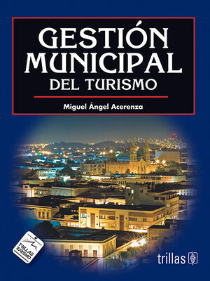GESTIÓN MUNICIPAL DEL TURISMO | ACERENZA DELGADO, MIGUEL ANGEL | Trillas
