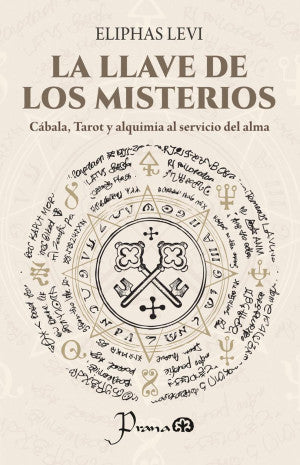 La llave de los misterios. Cábala, Tarot y alquimia al servicio del alma