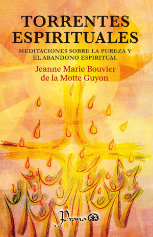 Torrentes espirituales. Meditaciones sobre la pureza y el abandono espiritual
