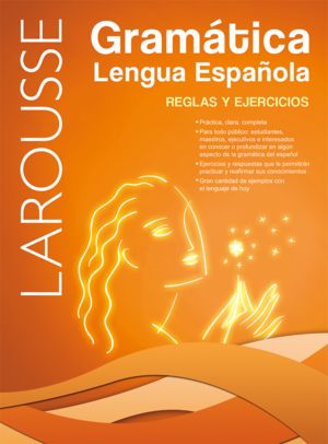 Larousse Gramática Lengua Española. Reglas Y Ejercicios