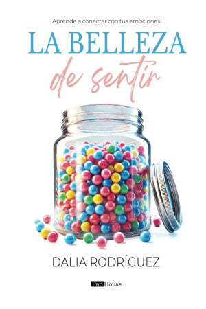 La belleza de sentir. Aprende a conectar con tus emociones