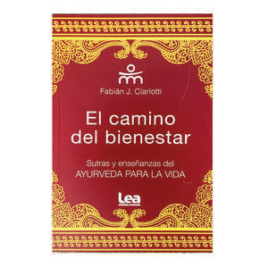 Camino del bienestar. Sutras y enseñanzas del ayurveda para la vida