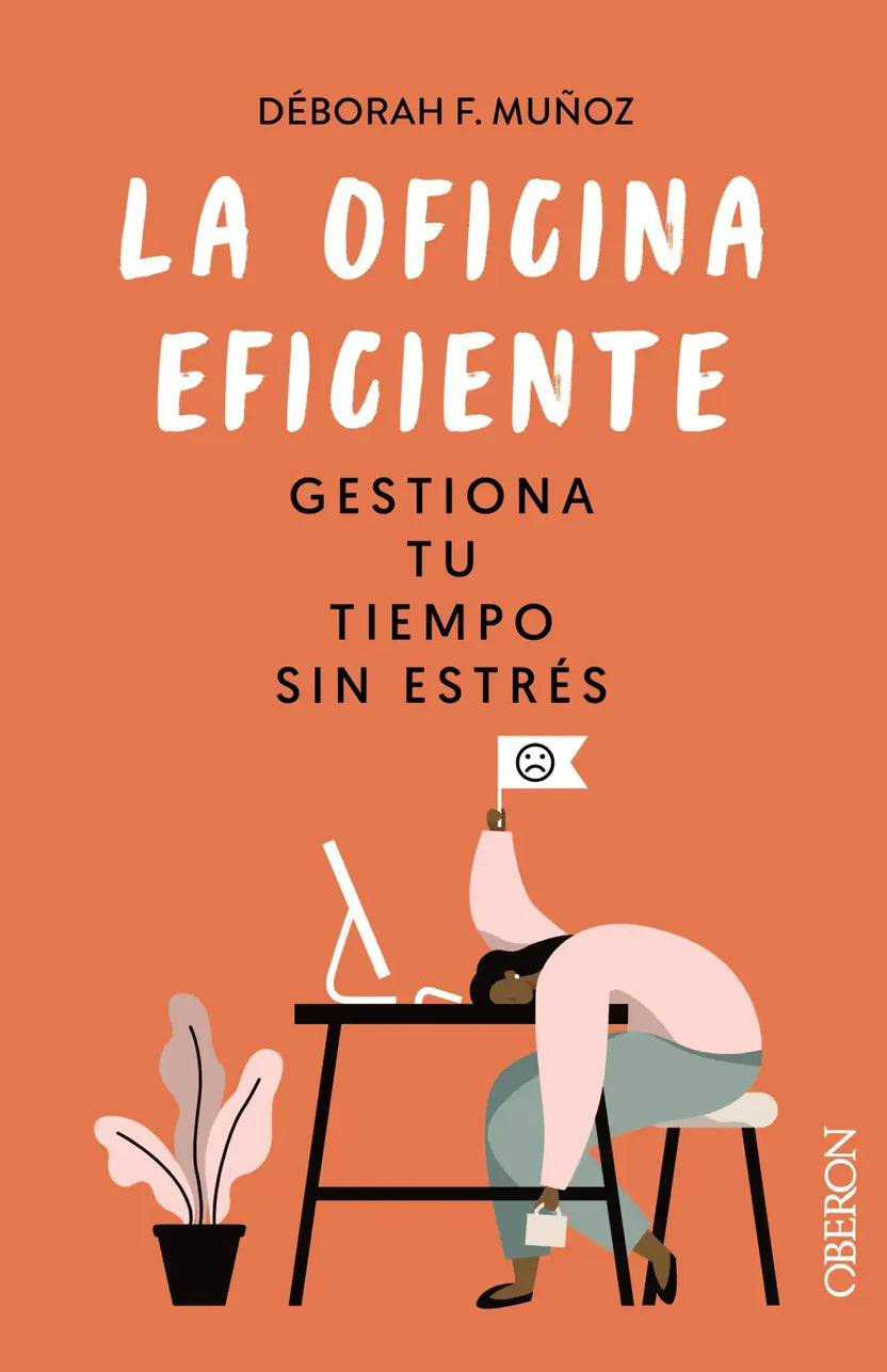 La oficina eficiente. Gestiona tu tiempo sin estrés