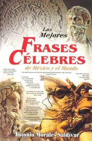 Las Mejores Frases Célebres De México Y El Mundo
