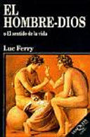 El hombre-Dios o El sentido de la vida