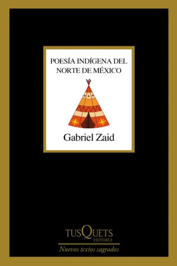 Poesía indígena del norte de México | Gabriel Zaid | Tusquets