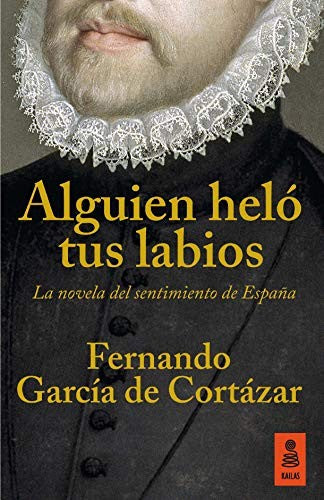Alguien heló tus labios García de Cortázar Ruiz de Aguirre, Fernando