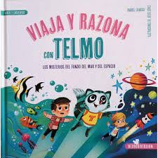 Viaja y razona con Telmo. Los misterios del fondo del mar y del espacio Quiroga, Anabel and López, Jesús