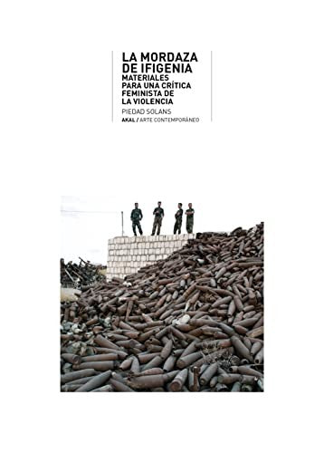 LA MORDAZA DE IFIGENIA. MATERIALES PARA UNA CRITICA FEMINISTA DE LA VIOLENCIA Piedad Solans