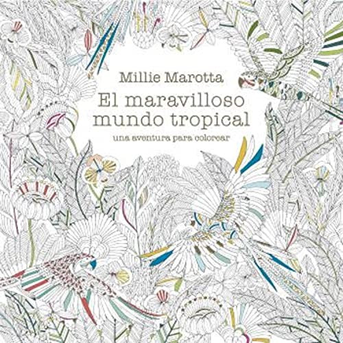 EL MARAVILLOSO MUNDO TROPICAL. UNA AVENTURA PARA COLOREAR Marotta, Millie